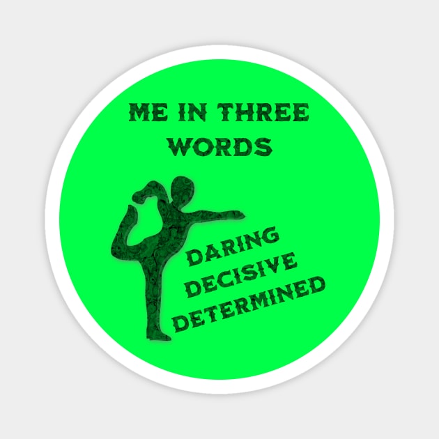 Me in Three Words: Daring, Decisive, and Determined Magnet by Glenn’s Credible Designs